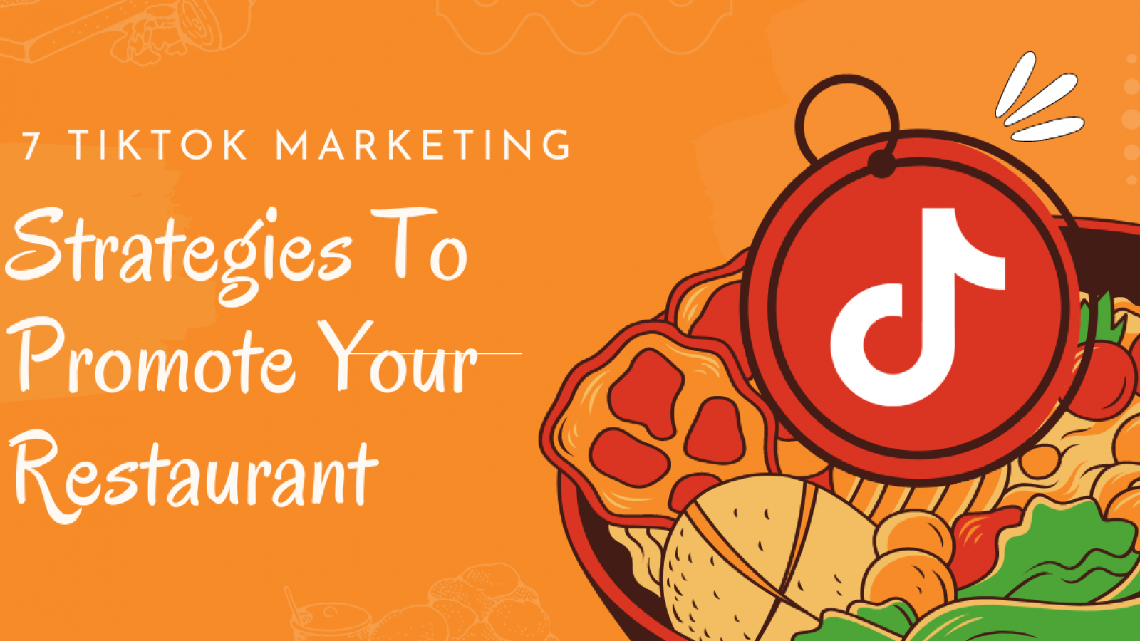 7 TikTok Marketing Strategies To Promote Your Restaurant
